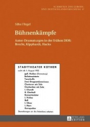 Buehnenkaempfe - Autor-Dramaturgen in der fruehen DDR: Brecht, Kipphardt, Hacks