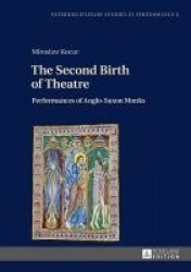 The Second Birth of Theatre - Performances of Anglo-Saxon Monks