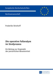 Die operative Fallanalyse im Strafprozess - Ein Beitrag zur Dogmatik der persoenlichen Beweismittel
