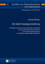 Die kalte Zwangsverwaltung - Freihaendige Verwaltung massezugehoeriger Grundstuecke durch den Insolvenzverwalter aufgrund einer 
