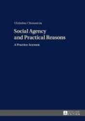 Social Agency and Practical Reasons - A Practice Account