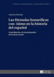 Las Fórmulas Honoríficas Con -Ísimo En La Historia del Español - Contribución a la Lexicalización de la Deixis Social