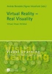 Virtual Reality – Real Visuality - Virtual, Visual, Veridical