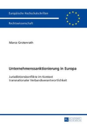 Unternehmenssanktionierung in Europa - Jurisdiktionskonflikte im Kontext transnationaler Verbandsverantwortlichkeit