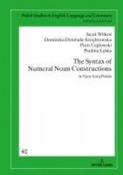 The Syntax of Numeral Noun Constructions - A view from Polish