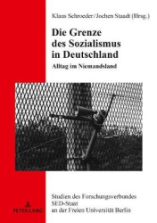 Die Grenze des Sozialismus in Deutschland - Alltag im Niemandsland
