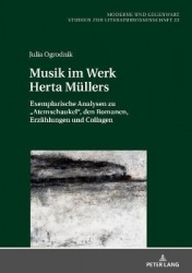 Musik im Werk Herta Muellers - Exemplarische Analysen zu Atemschaukel, den Romanen, Erzaehlungen und Collagen