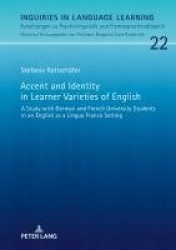 Accent and Identity in Learner Varieties of English - A Study with German and French University Students in an English as a Ling
