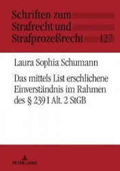 Das Mittels List Erschlichene Einverstaendnis Im Rahmen Des § 239 I Alt. 2 StGB
