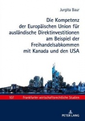 Die Kompetenz Der Europaeischen Union Fuer Auslaendische Direktinvestitionen Am Beispiel Der Freihandelsabkommen Mit Kanada Und 