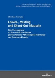 Leaver-, Vesting- und Shoot-Out-Klauseln - Eine Untersuchung zu den rechtlichen Grenzen privatautonomer Abfindungsbeschraenkungs