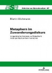 Metaphern im Zuwanderungsdiskurs - Linguistische Analysen zur Metaphorik in der politischen Kommunikation