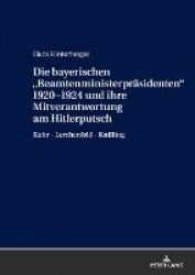 Die bayerischen Beamtenministerpraesidenten 1920-1924 und ihre Mitverantwortung am Hitlerputsch - Kahr - Lerchenfeld - Knilling