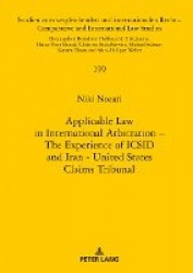 Applicable Law in International Arbitration – The Experience of ICSID and Iran-United States Claims Tribunal