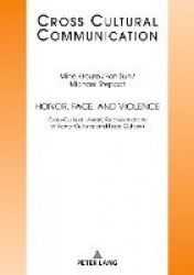 Honor, Face, and Violence - Cross-Cultural Literary Representations of Honor Cultures and Face Cultures