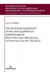 Die Verdraengungsabsicht als Beurteilungskriterium preisbezogener Behinderungsmissbraeuche im Rahmen von Art. 102 AEUV