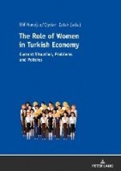 The Role of Women in Turkish Economy - Current Situation, Problems and Policies