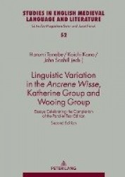 Linguistic Variation in the Ancrene Wisse, Katherine Group and Wooing Group - Essays Celebrating the Completion of the Parallel 
