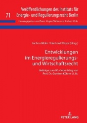 Entwicklungen im Energieregulierungs- und Wirtschaftsrecht - Beitraege zum 80. Geburtstag von Prof. Dr. Gunther Kuehne, LL.M.