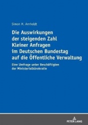 Die Auswirkungen Der Steigenden Zahl Kleiner Anfragen Im Deutschen Bundestag Auf Die Oeffentliche Verwaltung - Eine Umfrage Unte