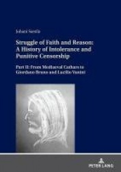 Struggle of Faith and Reason: A History of Intolerance and Punitive Censorship - Part II: From Mediaeval Cathars to Giordano Bru