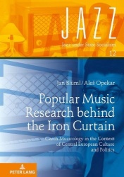 Popular Music Research behind the Iron Curtain - Czech Musicology in the Context of Central European Culture and Politics