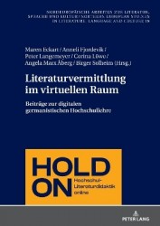 Literaturvermittlung im virtuellen Raum - Beitraege zur digitalen germanistischen Hochschullehre