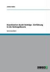 Koordination durch Verträge - Einführung in die Vertragstheorie