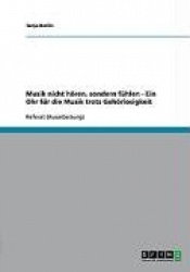 Ein Ohr für die Musik trotz Gehörlosigkeit. Die Gehörlosenkultur und ihre Beziehung zur Musik