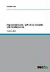 Regionalmarketing. Definition, Elemente Und Funktionsweise
