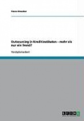 Outsourcing in Kreditinstituten - mehr als nur ein Trend?