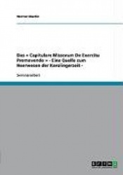 Das Capitulare Missorum De Exercitu Promovendo - Eine Quelle zum Heerwesen der Karolingerzeit -