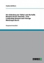 Die Gründung der Türkei und die Rolle Mustafa Kemal Atatürks