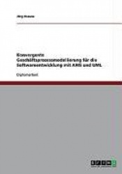 Konvergente Geschaftsprozessmodellierung fur die Softwareentwicklung mit ARIS und UML