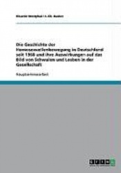 Die Geschichte der Homosexuellenbewegung in Deutschland seit 1968 und ihre Auswirkungen auf das Bild von Schwulen und Lesben in 