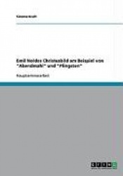 Emil Noldes Christusbild am Beispiel von Abendmahl und Pfingsten