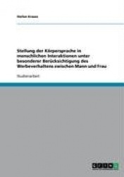 Stellung der Koerpersprache in menschlichen Interaktionen. Das Werbeverhalten zwischen Mann und Frau