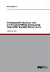 Werbesprache im Tourismus. Eine sprachwissenschaftliche Untersuchung ausgewählter deutscher Reiseprospekte