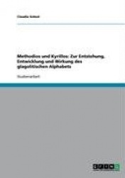 Methodios und Kyrillos - Zur Entstehung, Entwicklung und Wirkung des glagolitischen Alphabets