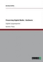Preserving Digital Media - Hardware