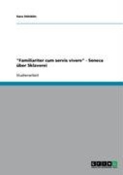 Familiariter cum servis vivere. Seneca uber Sklaverei