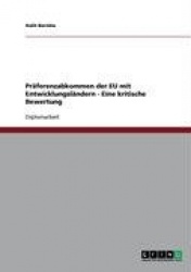 Praferenzabkommen der EU mit Entwicklungslandern - Eine kritische Bewertung