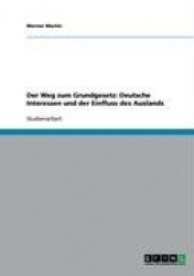 Der Weg zum Grundgesetz - Deutsche Interessen und der Einfluss des Auslands