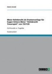 Meier Helmbrecht als Dramenvorlage für Eugen Ortners Meier Helmbrecht Trauerspiel von 1927/28