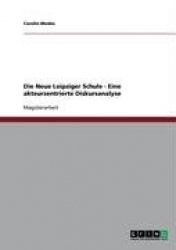 Die Neue Leipziger Schule. Eine Akteurzentrierte Diskursanalyse
