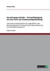 Gewalt Gegen Kinder. Vernachlassigung ALS Eine Form Der Kindeswohlgefahrdung
