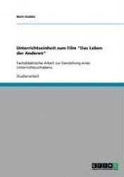Unterrichtseinheit zum Film Das Leben der Anderen - Fachdidaktische Arbeit zur Darstellung eines Unterrichtsvorhabens