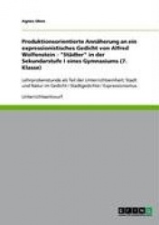 Produktionsorientierte Annäherung an ein expressionistisches Gedicht von Alfred Wolfenstein - 