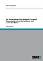 Die Auswirkungen des Marshall-Plans auf Deutschland auf wirtschaftlicher und politischer Ebene