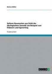 Seltene Baumarten Aus Sicht Der Okologischen Genetik Am Beispiel Von Elsbeere Und Speierling